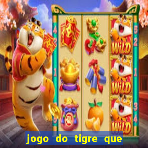 jogo do tigre que da 30 reais no cadastro